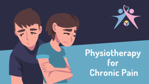 Benefits of Physiotherapy for Chronic Pain: Finding Relief and Improving Quality of Life